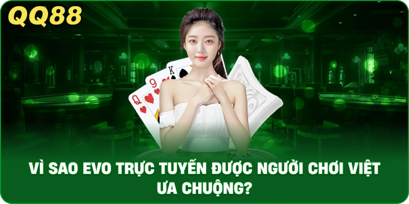 vi_sao_evo_truc_tuyen_duoc_nguoi_choi_viet_ua_chuong__1x